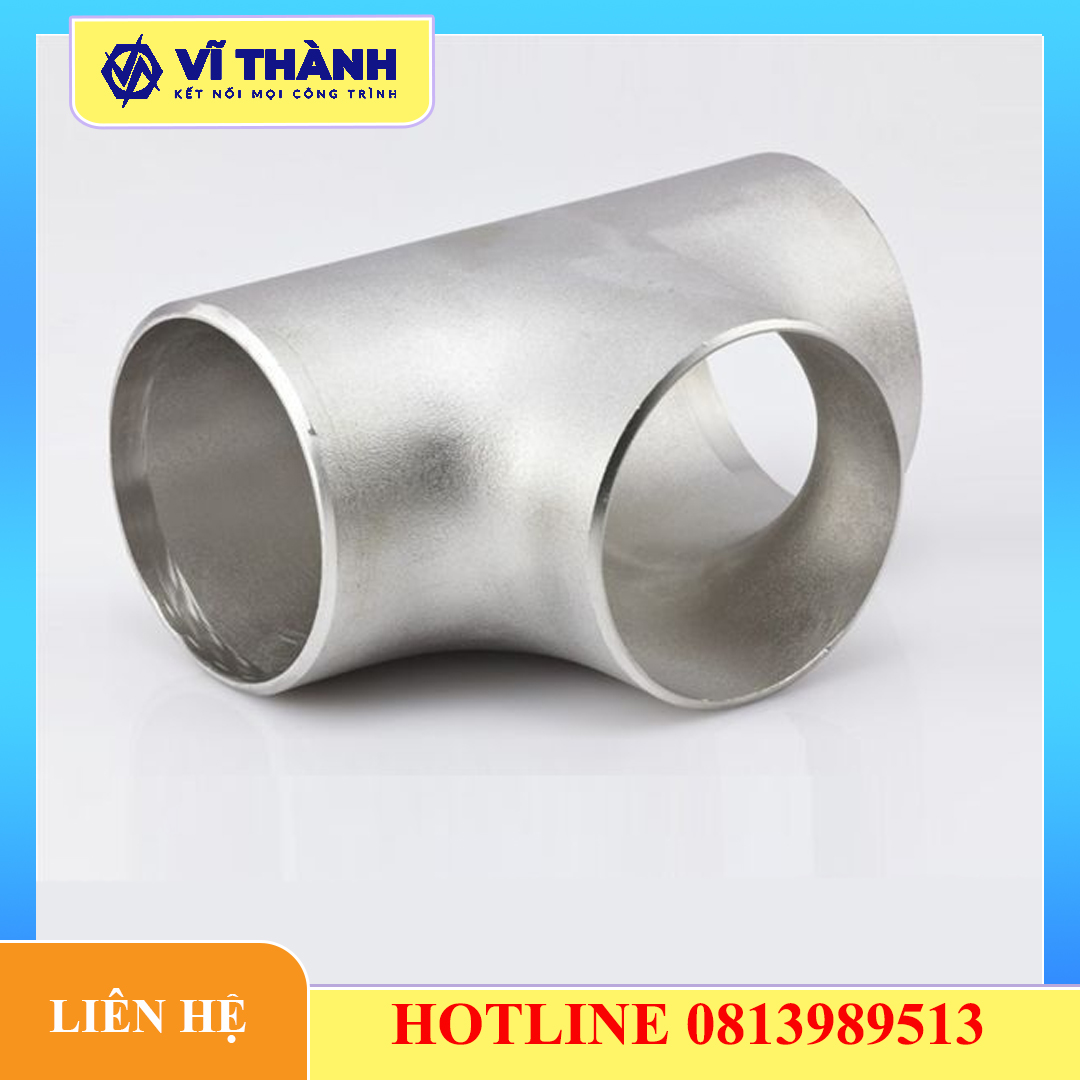 Tê hàn inox - Tê đều hàn inox 304 316 Tiêu Chuẩn INOX VĨ THÀNH